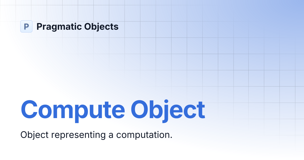 Compute Object | Pragmatic Objects