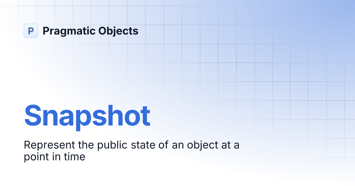 Snapshot | Pragmatic Objects