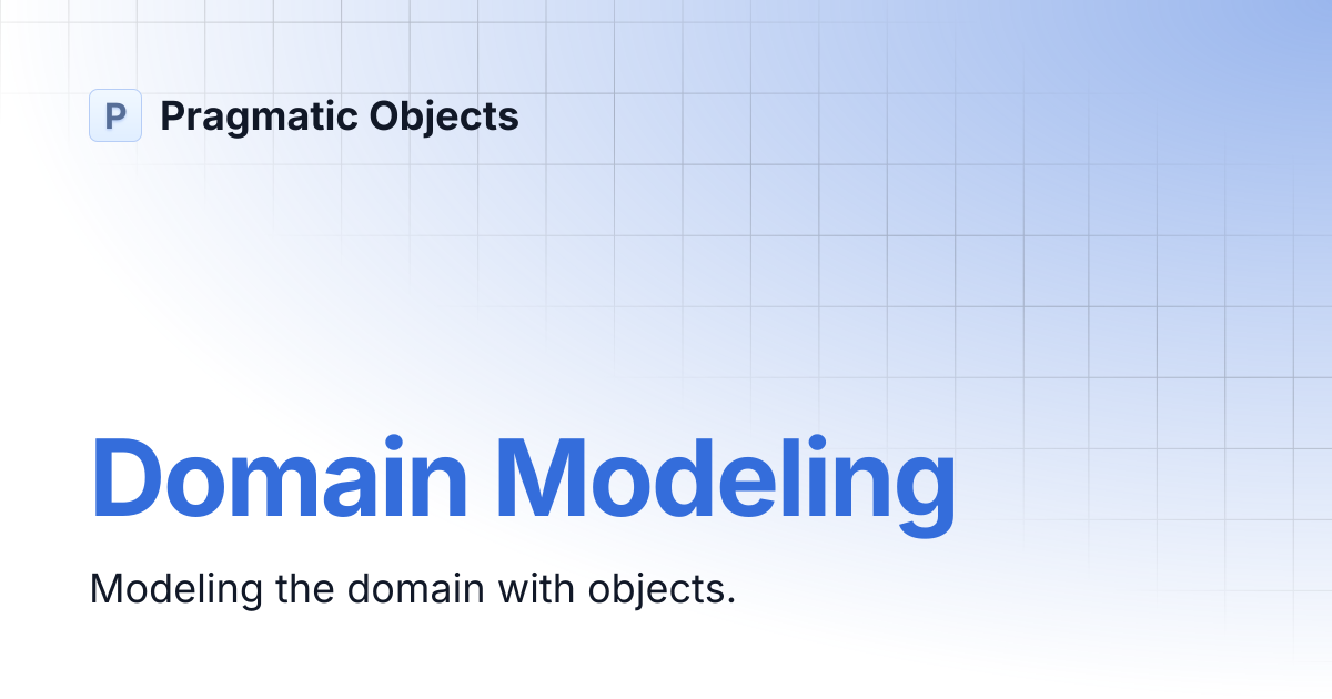 Domain Modeling | Pragmatic Objects