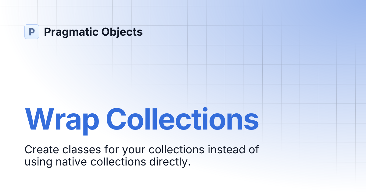 Wrap Collections | Pragmatic Objects