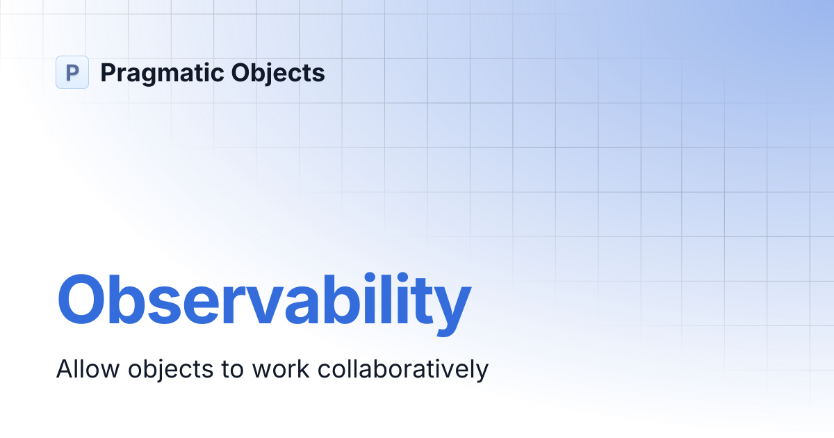 Observability | Pragmatic Objects